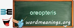 WordMeaning blackboard for oreopteris